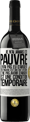 39,95 € Envoi gratuit | Vin rouge Édition RED MBE Réserve Je n'ai jamais été pauvre je n'ai pas eu d'argent. Être pauvre est un état d'esprit et ne pas avoir d'argent est une condition t Étiquette Blanche. Étiquette personnalisable Réserve 12 Mois Récolte 2015 Tempranillo