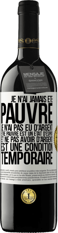 39,95 € Envoi gratuit | Vin rouge Édition RED MBE Réserve Je n'ai jamais été pauvre je n'ai pas eu d'argent. Être pauvre est un état d'esprit et ne pas avoir d'argent est une condition t Étiquette Blanche. Étiquette personnalisable Réserve 12 Mois Récolte 2015 Tempranillo