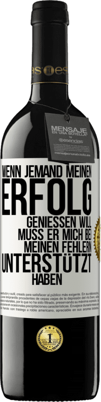 39,95 € Kostenloser Versand | Rotwein RED Ausgabe MBE Reserve Wenn jemand meinen Erfolg genießen will, muss er mich bei meinen Fehlern unterstützt haben Weißes Etikett. Anpassbares Etikett Reserve 12 Monate Ernte 2015 Tempranillo