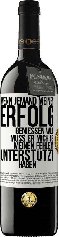 39,95 € Kostenloser Versand | Rotwein RED Ausgabe MBE Reserve Wenn jemand meinen Erfolg genießen will, muss er mich bei meinen Fehlern unterstützt haben Weißes Etikett. Anpassbares Etikett Reserve 12 Monate Ernte 2016 Tempranillo