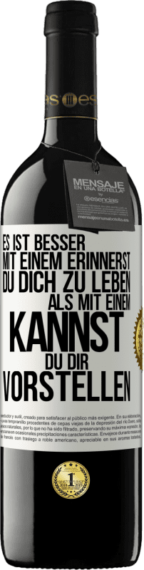 39,95 € Kostenloser Versand | Rotwein RED Ausgabe MBE Reserve Es ist besser mit einem Erinnerst du dich zu leben als mit einem Kannst du dir vorstellen Weißes Etikett. Anpassbares Etikett Reserve 12 Monate Ernte 2015 Tempranillo