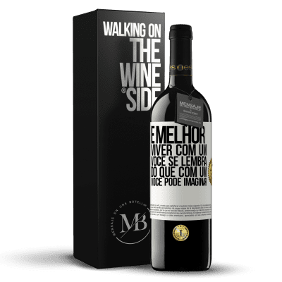 «É melhor viver com um Você se lembra do que com um Você pode imaginar» Edição RED MBE Reserva