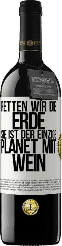 39,95 € Kostenloser Versand | Rotwein RED Ausgabe MBE Reserve Retten wir die Erde. Sie ist der einzige Planet mit Wein Weißes Etikett. Anpassbares Etikett Reserve 12 Monate Ernte 2015 Tempranillo