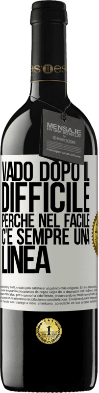 39,95 € Spedizione Gratuita | Vino rosso Edizione RED MBE Riserva Vado dopo il difficile, perché nel facile c'è sempre una linea Etichetta Bianca. Etichetta personalizzabile Riserva 12 Mesi Raccogliere 2015 Tempranillo