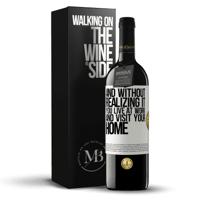 «And without realizing it, you live at work and visit your home» RED Edition MBE Reserve