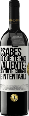 39,95 € Envío gratis | Vino Tinto Edición RED MBE Reserva ¿Sabes lo que te hace valiente? Sentirte cobarde e intentarlo Etiqueta Blanca. Etiqueta personalizable Reserva 12 Meses Cosecha 2016 Tempranillo