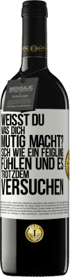 39,95 € Kostenloser Versand | Rotwein RED Ausgabe MBE Reserve Weißt du, was dich mutig macht? Sich wie ein Feigling fühlen und es trotzdem versuchen Weißes Etikett. Anpassbares Etikett Reserve 12 Monate Ernte 2016 Tempranillo