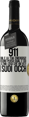 39,95 € Spedizione Gratuita | Vino rosso Edizione RED MBE Riserva 911, qual è la tua emergenza? Mi sono perso Qual è stata l'ultima cosa che hai visto? I suoi occhi Etichetta Bianca. Etichetta personalizzabile Riserva 12 Mesi Raccogliere 2014 Tempranillo