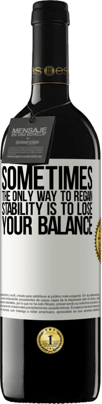 39,95 € 免费送货 | 红酒 RED版 MBE 预订 有时，恢复稳定的唯一方法是失去平衡 白标. 可自定义的标签 预订 12 个月 收成 2016 Tempranillo