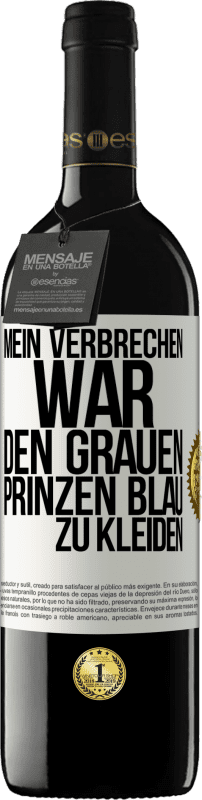 39,95 € Kostenloser Versand | Rotwein RED Ausgabe MBE Reserve Mein Verbrechen war den grauen Prinzen blau zu kleiden Weißes Etikett. Anpassbares Etikett Reserve 12 Monate Ernte 2015 Tempranillo