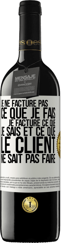 39,95 € Envoi gratuit | Vin rouge Édition RED MBE Réserve Je ne facture pas ce que je fais, je facture ce que je sais et ce que le client ne sait pas faire Étiquette Blanche. Étiquette personnalisable Réserve 12 Mois Récolte 2015 Tempranillo