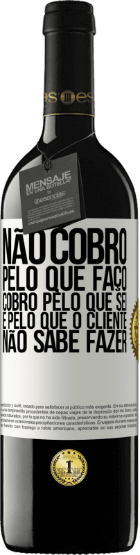 39,95 € Envio grátis | Vinho tinto Edição RED MBE Reserva Não cobro pelo que faço, cobro pelo que sei e pelo que o cliente não sabe fazer Etiqueta Branca. Etiqueta personalizável Reserva 12 Meses Colheita 2015 Tempranillo