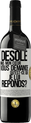 39,95 € Envoi gratuit | Vin rouge Édition RED MBE Réserve Désolé mais mon cœur vous demande. Qu'est-ce que je lui réponds? Étiquette Blanche. Étiquette personnalisable Réserve 12 Mois Récolte 2015 Tempranillo