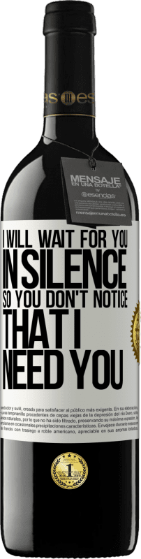39,95 € 送料無料 | 赤ワイン REDエディション MBE 予約する 黙ってあなたを待っているので、あなたは私があなたを必要とすることに気付かない ホワイトラベル. カスタマイズ可能なラベル 予約する 12 月 収穫 2016 Tempranillo