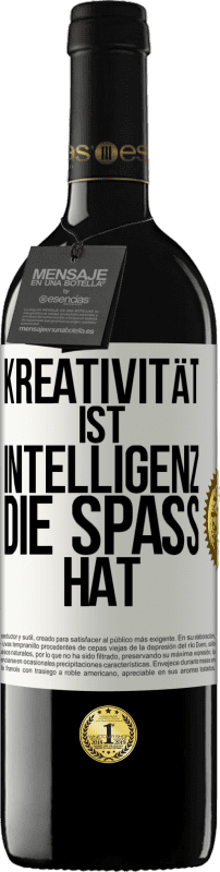 39,95 € Kostenloser Versand | Rotwein RED Ausgabe MBE Reserve Kreativität ist Intelligenz, die Spaß hat Weißes Etikett. Anpassbares Etikett Reserve 12 Monate Ernte 2015 Tempranillo