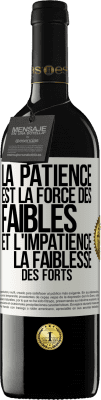 39,95 € Envoi gratuit | Vin rouge Édition RED MBE Réserve La patience est la force des faibles et l'impatience la faiblesse des forts Étiquette Blanche. Étiquette personnalisable Réserve 12 Mois Récolte 2015 Tempranillo