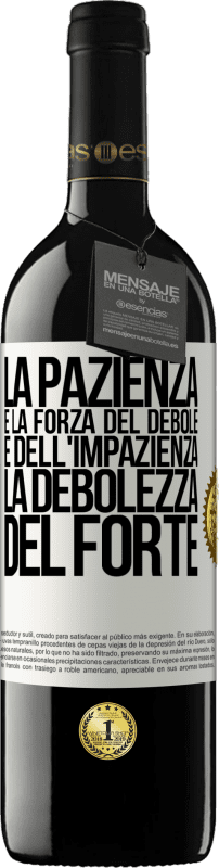 39,95 € Spedizione Gratuita | Vino rosso Edizione RED MBE Riserva La pazienza è la forza del debole e dell'impazienza, la debolezza del forte Etichetta Bianca. Etichetta personalizzabile Riserva 12 Mesi Raccogliere 2016 Tempranillo