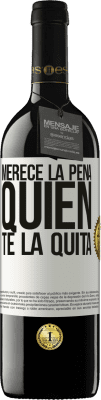 39,95 € Envío gratis | Vino Tinto Edición RED MBE Reserva Merece la pena quien te la quita Etiqueta Blanca. Etiqueta personalizable Reserva 12 Meses Cosecha 2015 Tempranillo