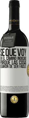 39,95 € Envío gratis | Vino Tinto Edición RED MBE Reserva Sé que voy en el camino indicado porque las cosas dejaron de ser fáciles Etiqueta Blanca. Etiqueta personalizable Reserva 12 Meses Cosecha 2014 Tempranillo