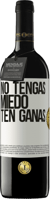 39,95 € Envío gratis | Vino Tinto Edición RED MBE Reserva No tengas miedo, ten ganas Etiqueta Blanca. Etiqueta personalizable Reserva 12 Meses Cosecha 2014 Tempranillo