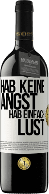 39,95 € Kostenloser Versand | Rotwein RED Ausgabe MBE Reserve Hab keine Angst, hab einfach Lust Weißes Etikett. Anpassbares Etikett Reserve 12 Monate Ernte 2015 Tempranillo