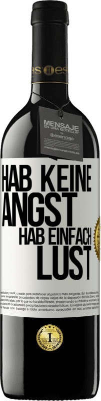 39,95 € Kostenloser Versand | Rotwein RED Ausgabe MBE Reserve Hab keine Angst, hab einfach Lust Weißes Etikett. Anpassbares Etikett Reserve 12 Monate Ernte 2015 Tempranillo