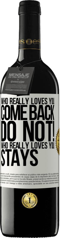 39,95 € 免费送货 | 红酒 RED版 MBE 预订 谁真的爱你，回来。不行谁真正爱你，留下来 白标. 可自定义的标签 预订 12 个月 收成 2016 Tempranillo