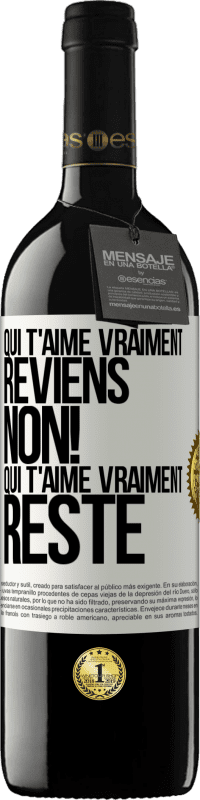 39,95 € Envoi gratuit | Vin rouge Édition RED MBE Réserve Qui t'aime vraiment, reviens. Non! Qui t'aime vraiment reste Étiquette Blanche. Étiquette personnalisable Réserve 12 Mois Récolte 2015 Tempranillo