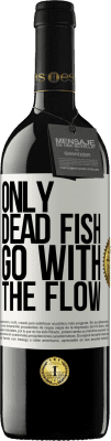 39,95 € Free Shipping | Red Wine RED Edition MBE Reserve Only dead fish go with the flow White Label. Customizable label Reserve 12 Months Harvest 2015 Tempranillo