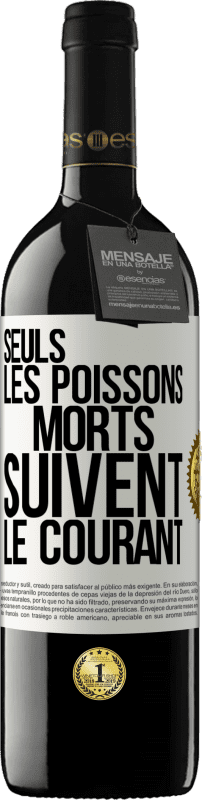 39,95 € Envoi gratuit | Vin rouge Édition RED MBE Réserve Seuls les poissons morts suivent le courant Étiquette Blanche. Étiquette personnalisable Réserve 12 Mois Récolte 2015 Tempranillo