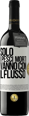 39,95 € Spedizione Gratuita | Vino rosso Edizione RED MBE Riserva Solo i pesci morti vanno con il flusso Etichetta Bianca. Etichetta personalizzabile Riserva 12 Mesi Raccogliere 2016 Tempranillo