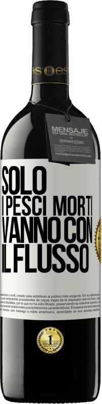 39,95 € Spedizione Gratuita | Vino rosso Edizione RED MBE Riserva Solo i pesci morti vanno con il flusso Etichetta Bianca. Etichetta personalizzabile Riserva 12 Mesi Raccogliere 2015 Tempranillo