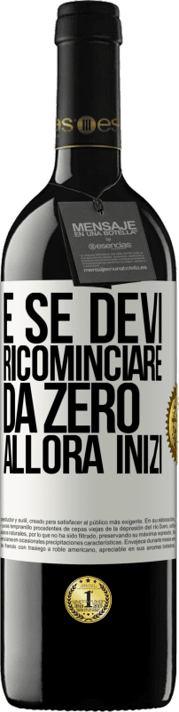 39,95 € Spedizione Gratuita | Vino rosso Edizione RED MBE Riserva E se devi ricominciare da zero, allora inizi Etichetta Bianca. Etichetta personalizzabile Riserva 12 Mesi Raccogliere 2015 Tempranillo