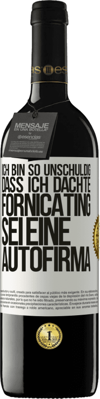 39,95 € Kostenloser Versand | Rotwein RED Ausgabe MBE Reserve Ich bin so unschuldig, dass ich dachte, Fornicating sei eine Autofirma Weißes Etikett. Anpassbares Etikett Reserve 12 Monate Ernte 2015 Tempranillo