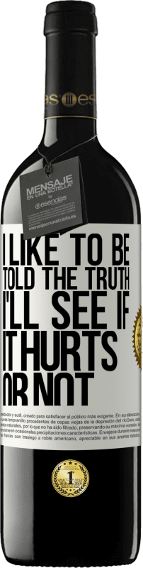 39,95 € Free Shipping | Red Wine RED Edition MBE Reserve I like to be told the truth, I'll see if it hurts or not White Label. Customizable label Reserve 12 Months Harvest 2015 Tempranillo