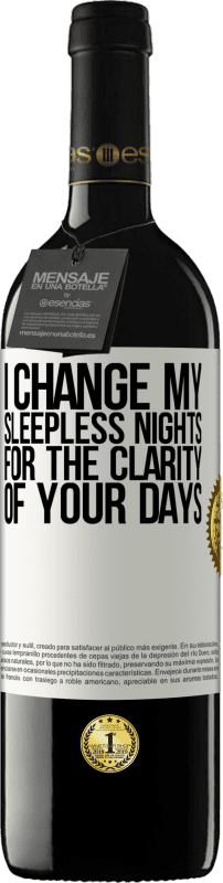 39,95 € Free Shipping | Red Wine RED Edition MBE Reserve I change my sleepless nights for the clarity of your days White Label. Customizable label Reserve 12 Months Harvest 2015 Tempranillo