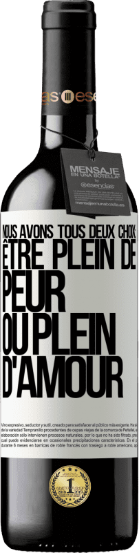 39,95 € Envoi gratuit | Vin rouge Édition RED MBE Réserve Nous avons tous deux choix: être plein de peur ou plein d'amour Étiquette Blanche. Étiquette personnalisable Réserve 12 Mois Récolte 2015 Tempranillo