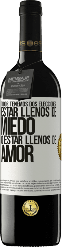 39,95 € Envío gratis | Vino Tinto Edición RED MBE Reserva Todos tenemos dos elecciones: estar llenos de miedo o estar llenos de amor Etiqueta Blanca. Etiqueta personalizable Reserva 12 Meses Cosecha 2015 Tempranillo