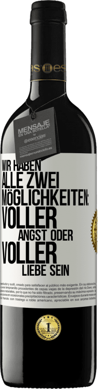 39,95 € Kostenloser Versand | Rotwein RED Ausgabe MBE Reserve Wir haben alle zwei Möglichkeiten: voller Angst oder voller Liebe sein Weißes Etikett. Anpassbares Etikett Reserve 12 Monate Ernte 2015 Tempranillo