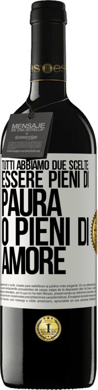 39,95 € Spedizione Gratuita | Vino rosso Edizione RED MBE Riserva Tutti abbiamo due scelte: essere pieni di paura o pieni di amore Etichetta Bianca. Etichetta personalizzabile Riserva 12 Mesi Raccogliere 2015 Tempranillo