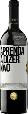 39,95 € Envio grátis | Vinho tinto Edição RED MBE Reserva Aprenda a dizer não Etiqueta Branca. Etiqueta personalizável Reserva 12 Meses Colheita 2015 Tempranillo