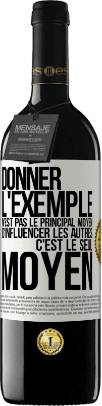 39,95 € Envoi gratuit | Vin rouge Édition RED MBE Réserve Donner l'exemple n'est pas le principal moyen d'influencer les autres c'est le seul moyen Étiquette Blanche. Étiquette personnalisable Réserve 12 Mois Récolte 2015 Tempranillo