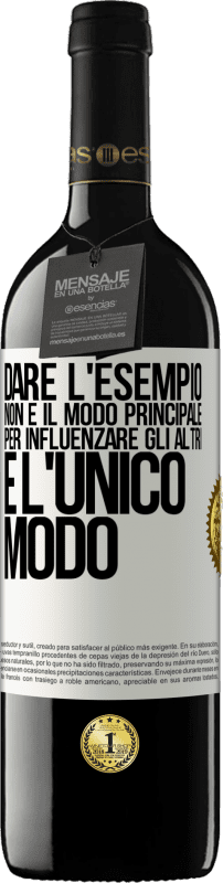 39,95 € Spedizione Gratuita | Vino rosso Edizione RED MBE Riserva Dare l'esempio non è il modo principale per influenzare gli altri è l'unico modo Etichetta Bianca. Etichetta personalizzabile Riserva 12 Mesi Raccogliere 2015 Tempranillo