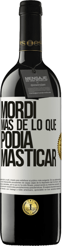 39,95 € Envío gratis | Vino Tinto Edición RED MBE Reserva Mordí más de lo que podía masticar Etiqueta Blanca. Etiqueta personalizable Reserva 12 Meses Cosecha 2015 Tempranillo