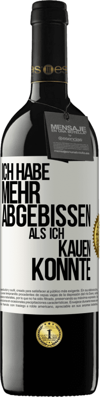 39,95 € Kostenloser Versand | Rotwein RED Ausgabe MBE Reserve Ich habe mehr abgebissen als ich kauen konnte Weißes Etikett. Anpassbares Etikett Reserve 12 Monate Ernte 2015 Tempranillo