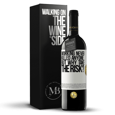 «Working never killed anyone ... but why take the risk?» RED Edition MBE Reserve