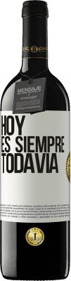 39,95 € Envío gratis | Vino Tinto Edición RED MBE Reserva Hoy es siempre todavía Etiqueta Blanca. Etiqueta personalizable Reserva 12 Meses Cosecha 2015 Tempranillo