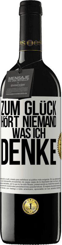 39,95 € Kostenloser Versand | Rotwein RED Ausgabe MBE Reserve Zum Glück hört niemand, was ich denke Weißes Etikett. Anpassbares Etikett Reserve 12 Monate Ernte 2015 Tempranillo