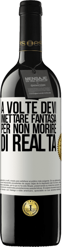 39,95 € Spedizione Gratuita | Vino rosso Edizione RED MBE Riserva A volte devi iniettare fantasia per non morire di realtà Etichetta Bianca. Etichetta personalizzabile Riserva 12 Mesi Raccogliere 2015 Tempranillo