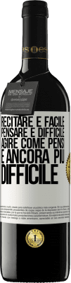 39,95 € Spedizione Gratuita | Vino rosso Edizione RED MBE Riserva Recitare è facile, pensare è difficile. Agire come pensi è ancora più difficile Etichetta Bianca. Etichetta personalizzabile Riserva 12 Mesi Raccogliere 2014 Tempranillo